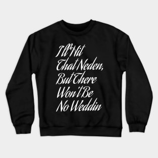 I'll Hit That Neden Crewneck Sweatshirt